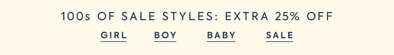 100s Of Sale Styles: Extra 25% Off. Girl. Boy. Baby. Sale.