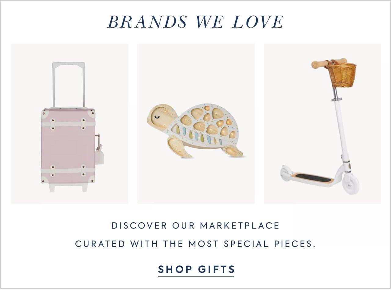Brands We Love: Discover our Marketplace curated with the most special pieces. Shop Gifts.