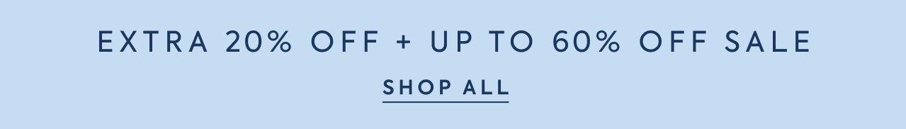 Extra 20% Off + Up to 60% Off Sale. Shop All.