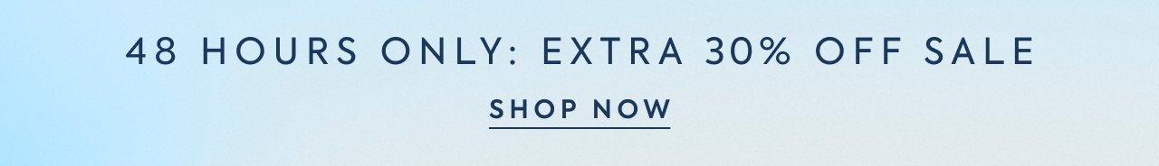 48 Hours Only: Extra 30% Off Sale. Shop Now. 
