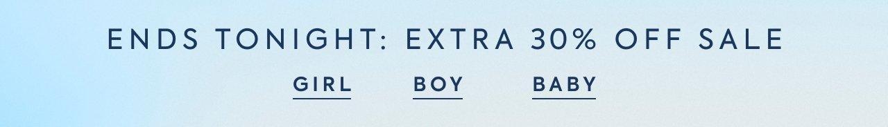 Ends Tonight: Extra 30% Off Sale. Girl. Boy. Baby.