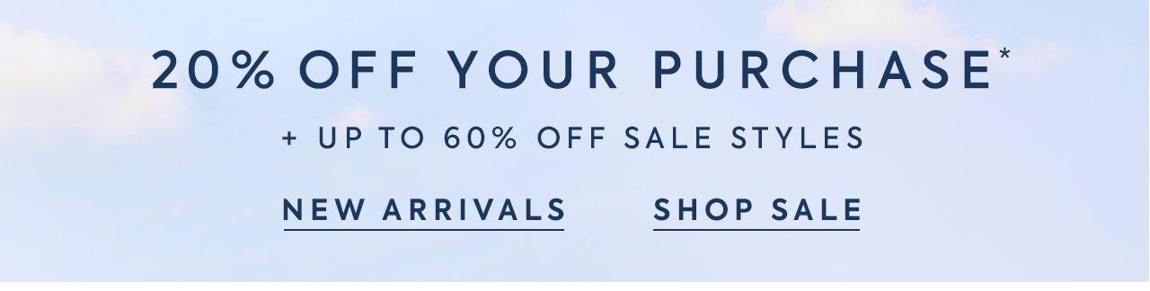 20% Off Your Purchase* + Up to 60% Off Sale Styles. New Arrivals. Shop Sale.