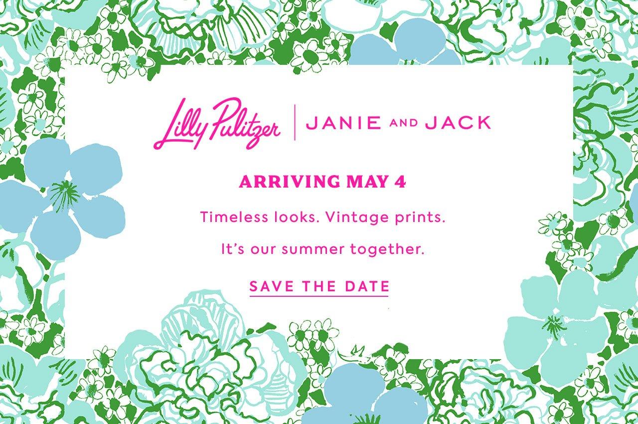 Lilly Pulitzer | Janie and Jack. Arriving May 4. Timeless looks. Vintage prints. It's our summer together. Save the Date.