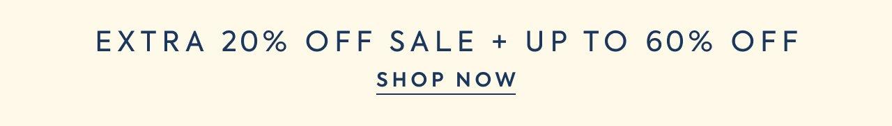 Extra 20% off Sale, Plus Up to 60% Off. Shop Now.