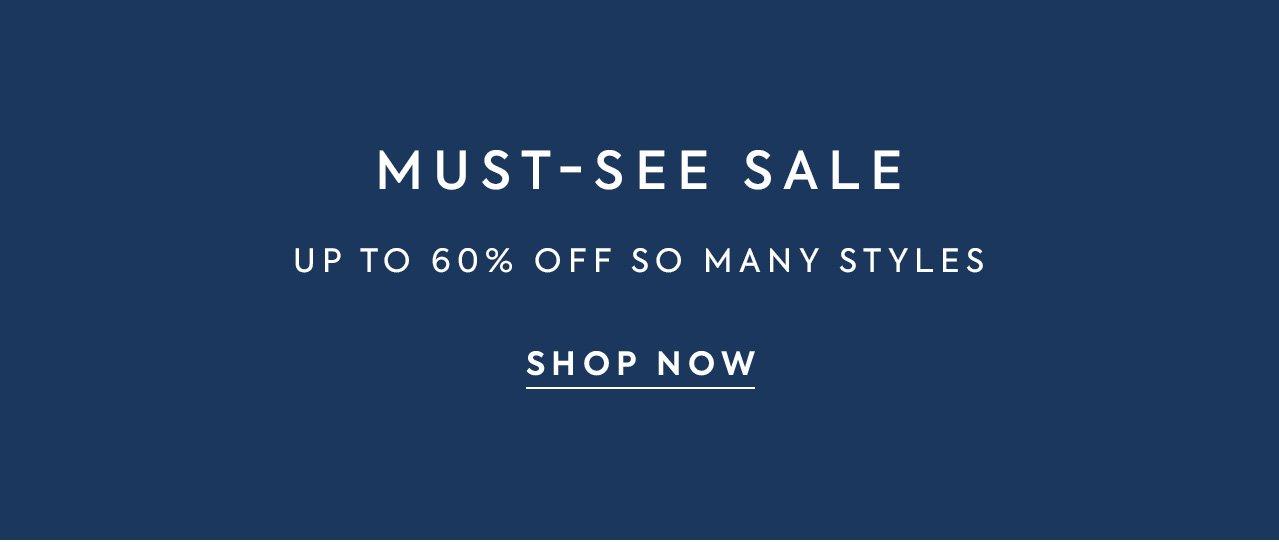 Must-See Sale. Up to 60% off so many styles. Shop now.