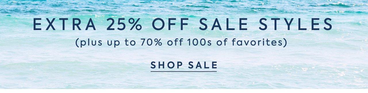 Extra 25% Off Sale Styles. (Plus up to 70% off 100s of favorites)