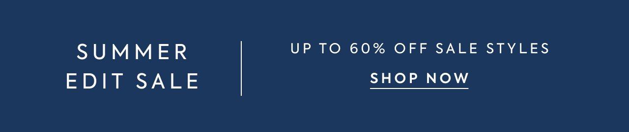 Summer Edit Sale. Up to 60% Off Sale Styles. Shop Now. 