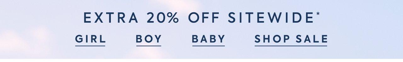 Extra 20% Off Sitewide*. Girl. Boy. Baby. Shop Sale.