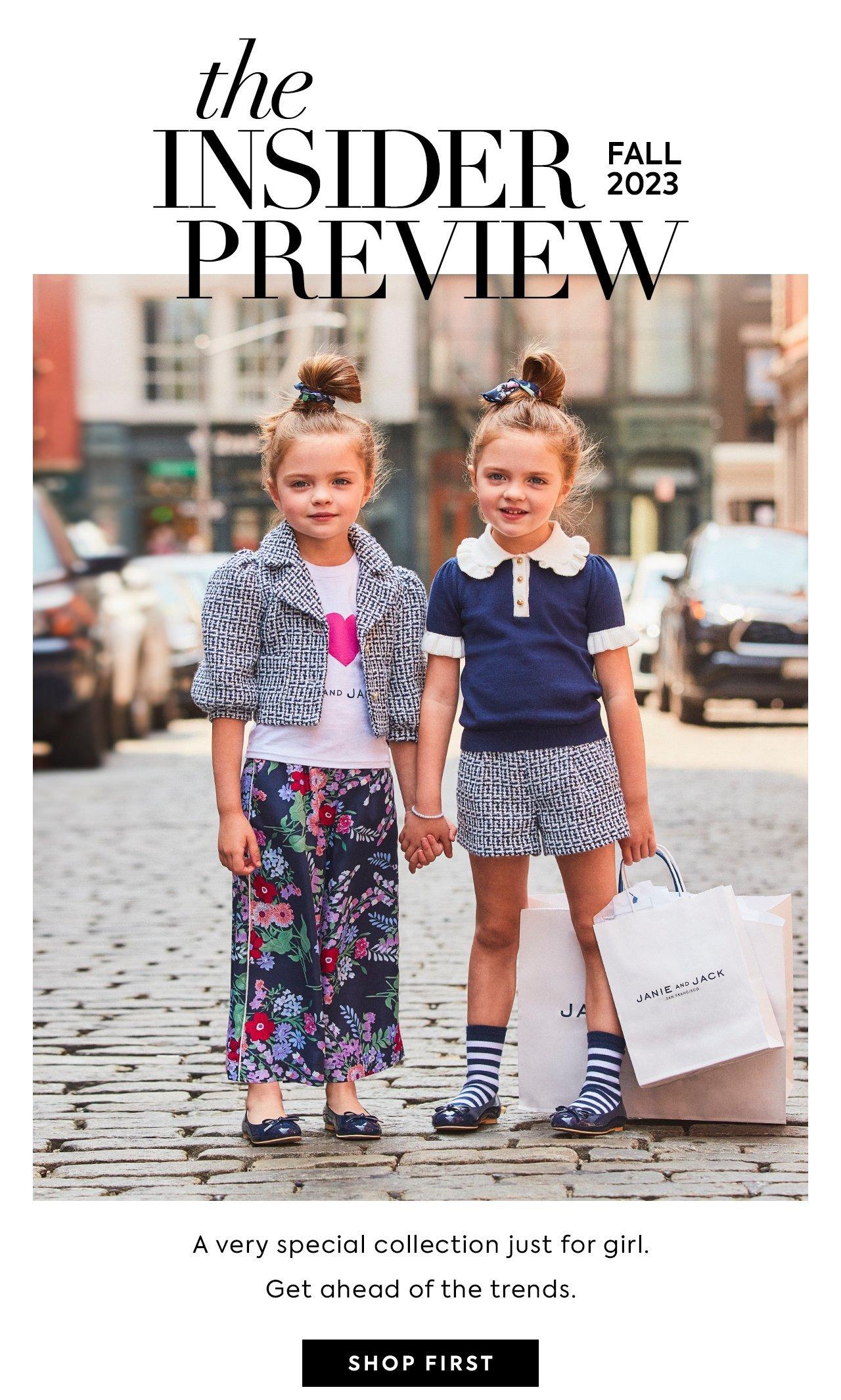 The Insider Preview: Fall 2023. A very special collection just for girl. Get ahead of the trends. Shop first.