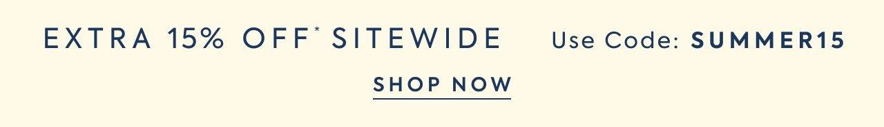 Extra 15% Off Sitewide*. Use Code: SUMMER15. Shop Now. 