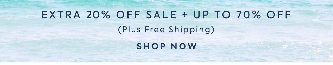 Extra 20% Off Sale + Up to 70% Off. (Plus Free Shipping) Shop Now.
