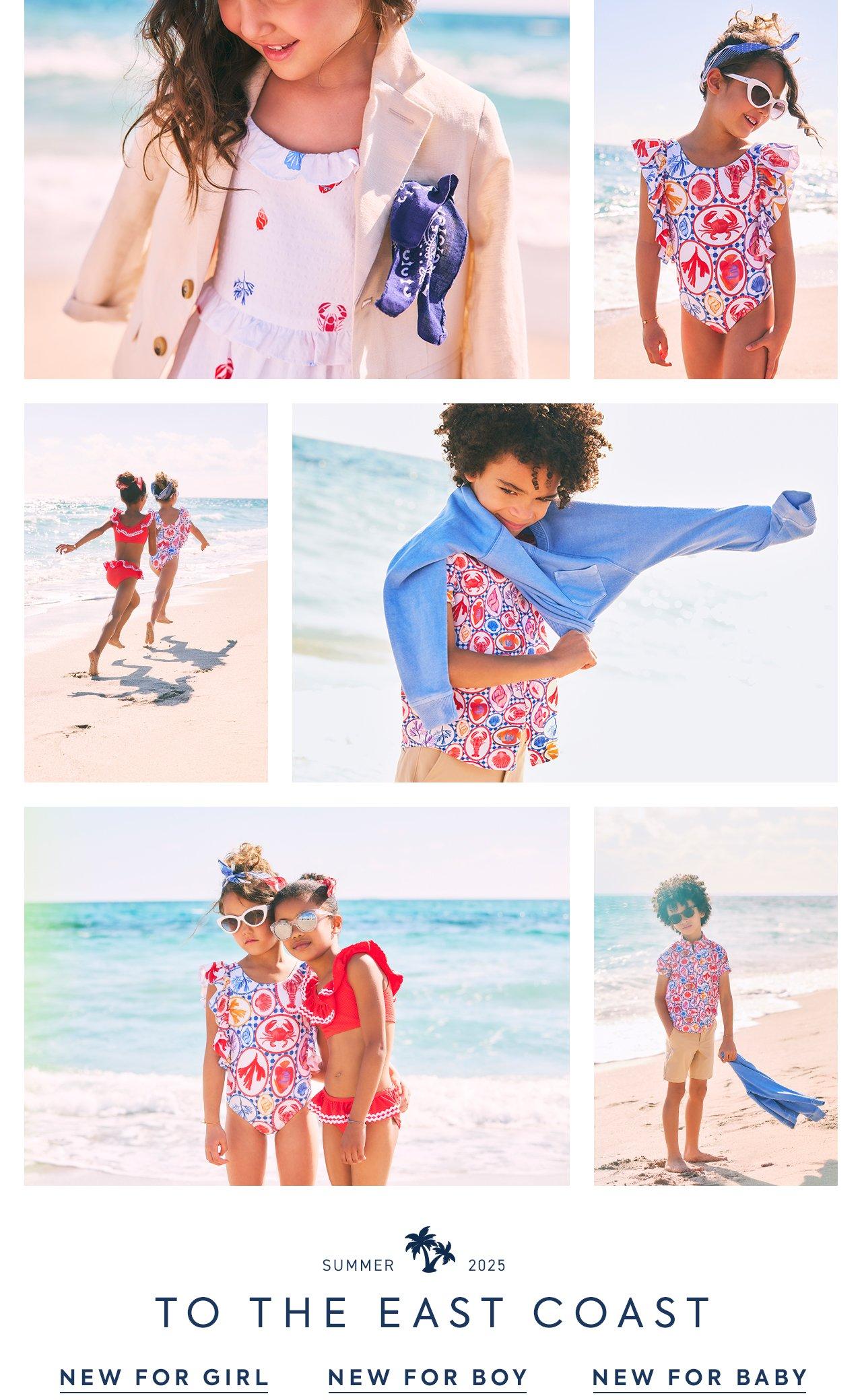 Summer 2025. To the East Coast. New for Girl. New for Boy. New for Baby.
