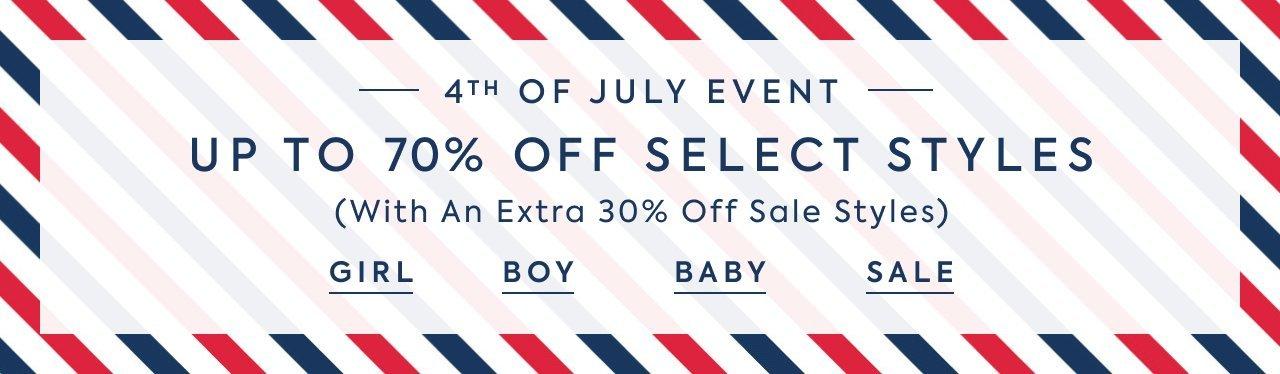 Limited Time: 4th of July Event. Up to 70% Off Select Styles (With an Extra 30% Off Sale Styles). Girl. Boy. Baby. Sale. 