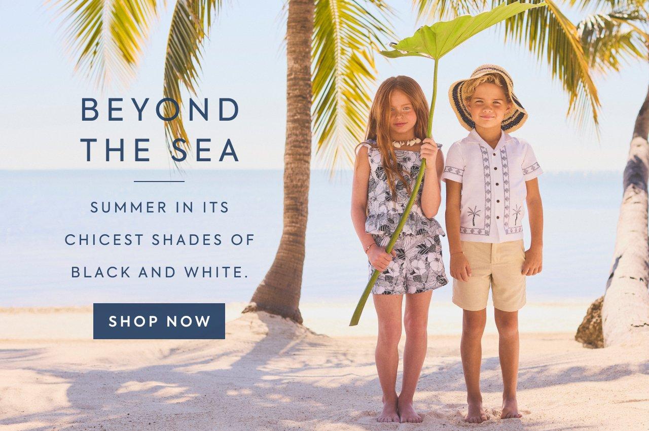 Beyond the Sea. Summer In Its Chicest Shades of Black and White. Shop Now. 