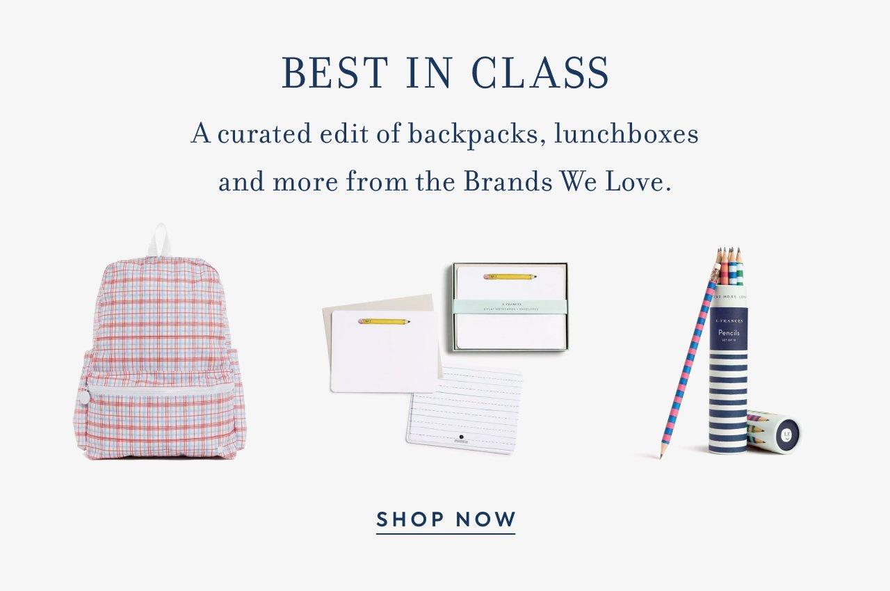 Best in Class: Shop a curated edit of backpacks, lunchboxes and more from the Brands we Love. Shop now.