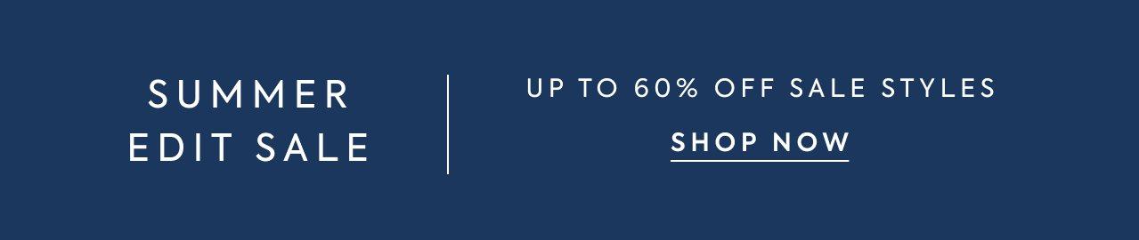 Summed Edit Sale | Up to 60% off sale styles. Shop now.