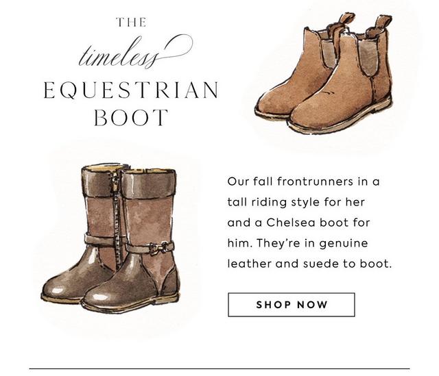The timeless equestrian boot. Our fall frontrunners in a tall riding style for her and a Chelsea boot for him. They're in genuine leather and suede to boot. Shop now. Image: illustration of girl and boy equestrian-style boots.