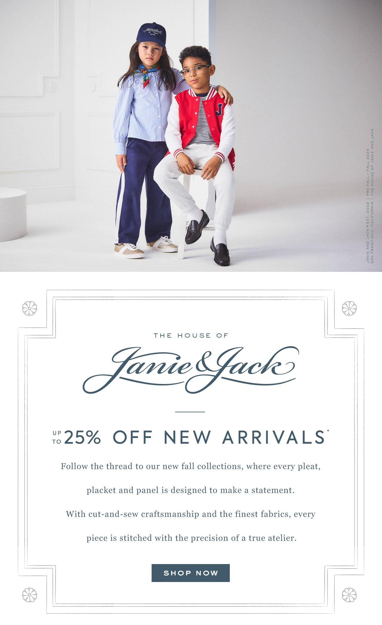 Janie and Jack. Up to 25% Off New Arrivals*. Follow the thread to our new fall collections. Shop Now. 