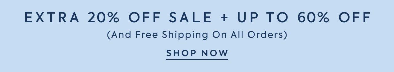 Extra 20% Off Sale + Up to 60% Off (And Free Shipping On All Orders).