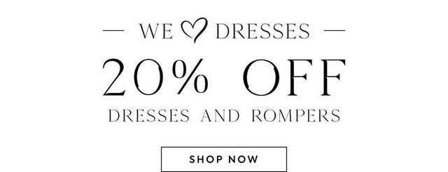 We Love Dresses! Take 20% off dresses and rompers. Shop now.