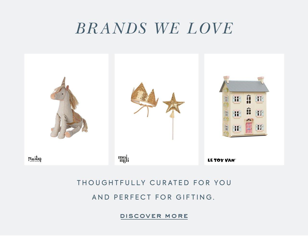 Brands We Love: Thoughtfully curated for you and perfect for gifting. Click to discover now.
