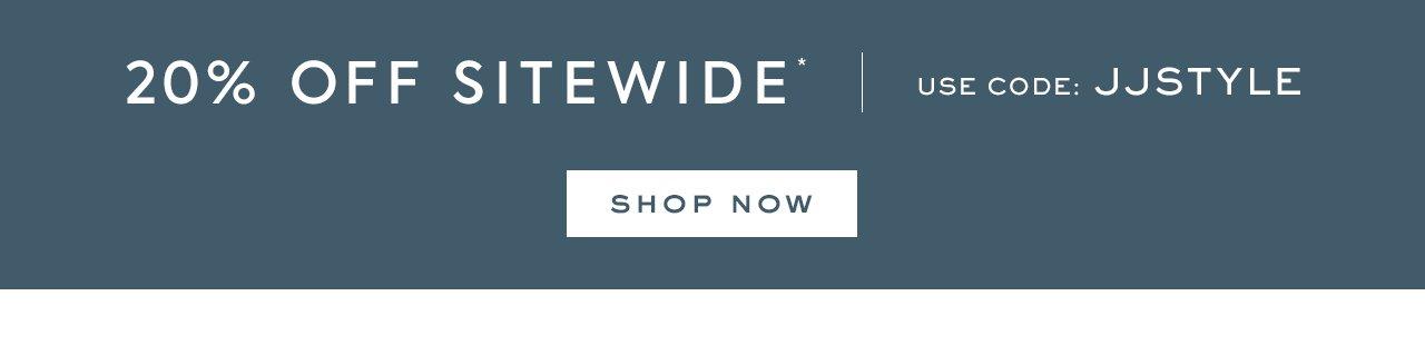 20% Off Sitewide*. Use Code: JJSTYLE. Shop Now. 