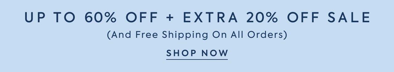 Up to 60% Off + Extra 20% Off Sale (And Free Shipping On All Orders). Shop Now. 