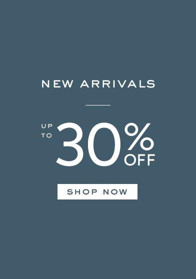 Shop New Arrivals up to 30% Off