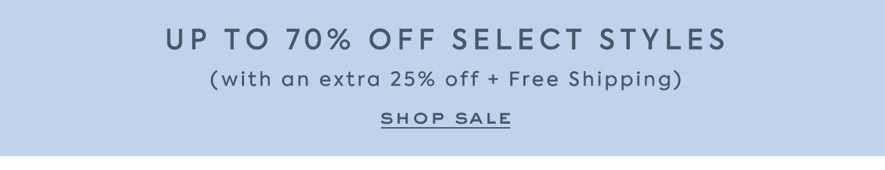 Up to 70% Off Select Styles. (with an extra 25% off sale + Free Shipping) Shop Sale. 