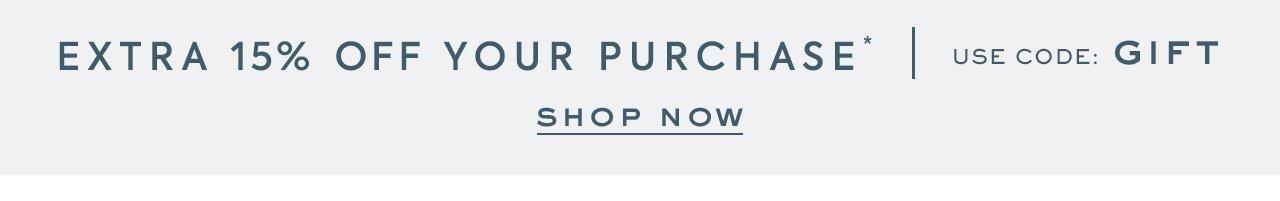 Extra 15% Off Your Purchase* | Use Code: GIFT. Shop Now.