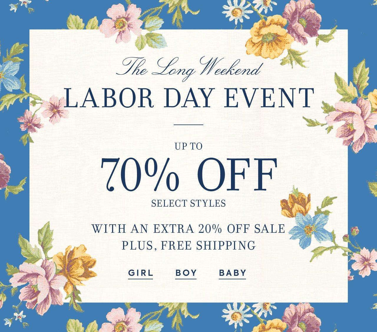 The Long Weekend Labor Day Event. Up to 70% Off Select Styles with an Extra 20% Off Sale. Plus, Free Shipping. 