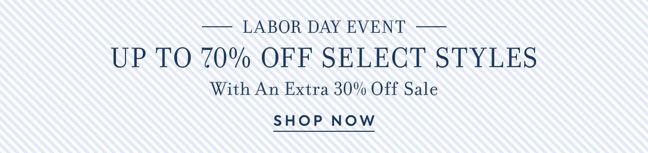 The Long Weekend Labor Day Event. Up to 70% Off Select Styles With An Extra 30% Off Sale.