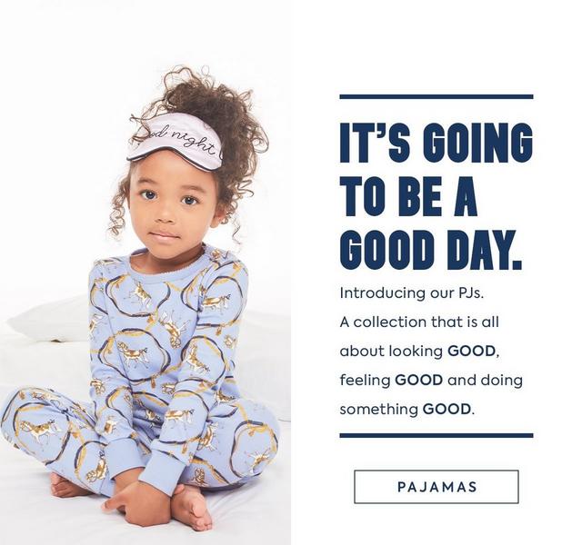 It's going to be a good day. Introducing our PJs. A collection that is all about looking good, feeling good, and doing something good. Shop all pajamas. 