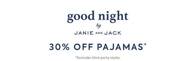 Good Night by Janie and Jack. Get 30% off pajamas. *Excludes select pajamas including third party styles.