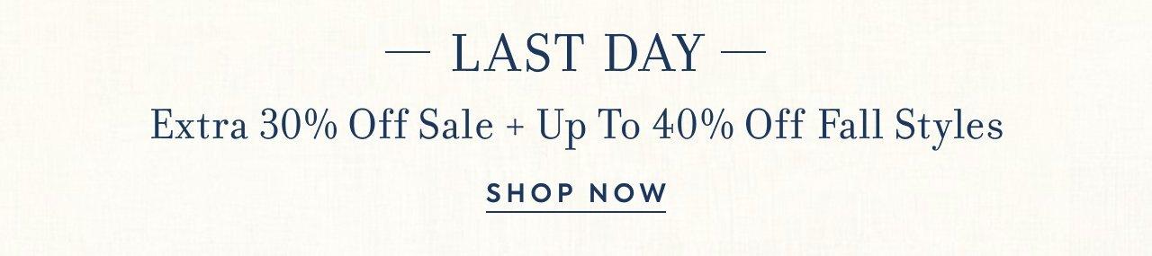 :ast Day. Extra 30% Off Sale + Up to 40% Off Fall Styles. Shop Now.
