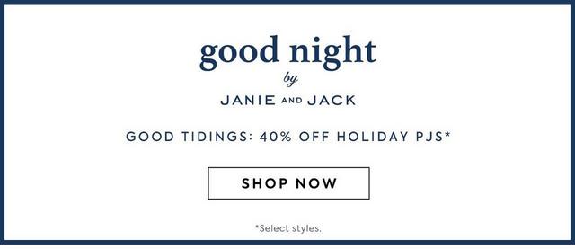 Good Night by Janie and Jack. Good tidings: 40% off Holiday PJs. Shop now. 