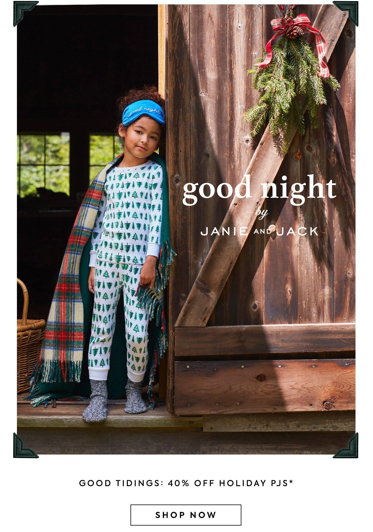 Good Night by Janie and Jack. Good tidings: 40% off Holiday PJs. Shop now. 