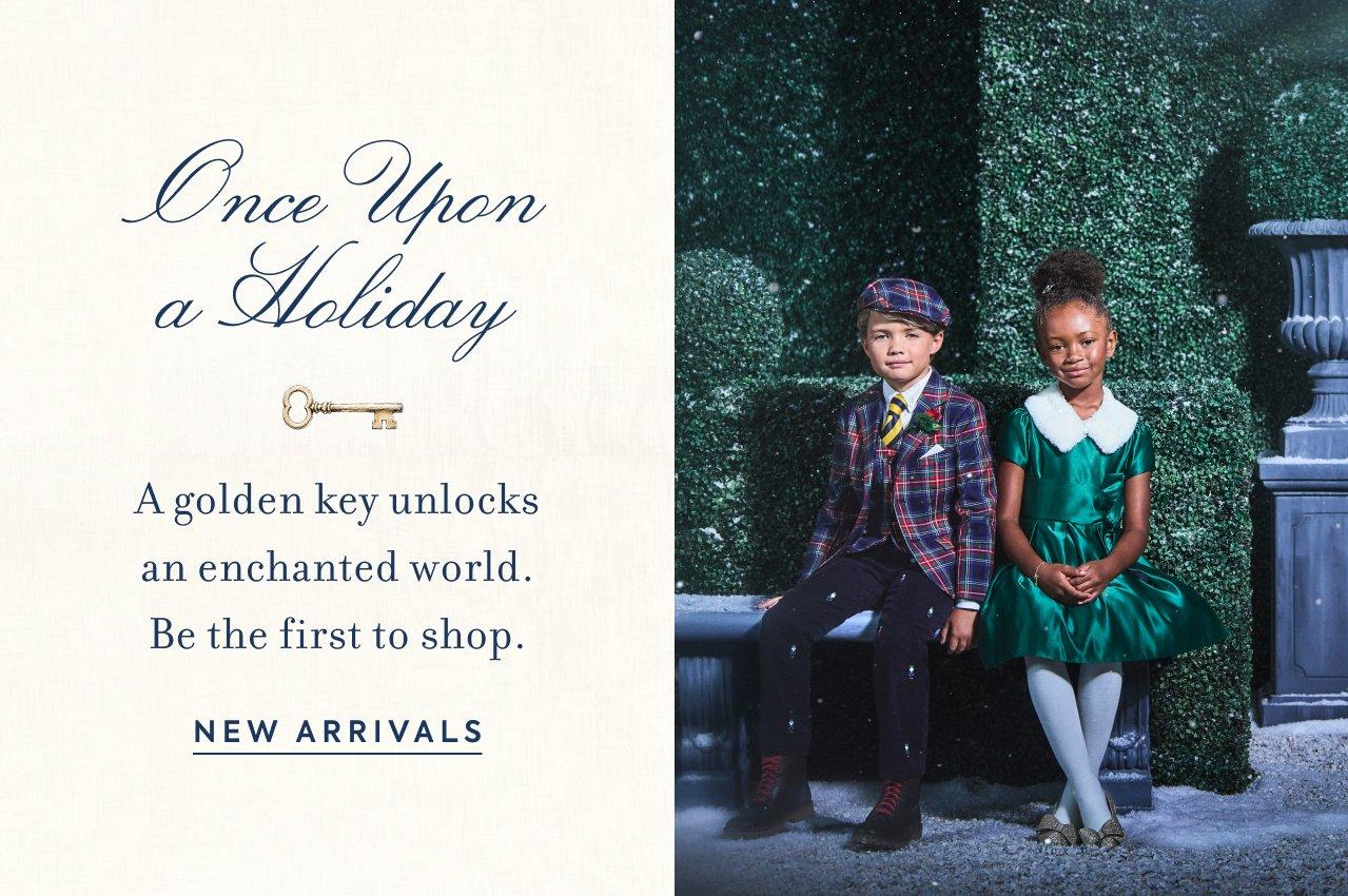 Once Upon a Holiday. A golden key unlocks an enchanted world. Be the first to shop. New Arrivals. 