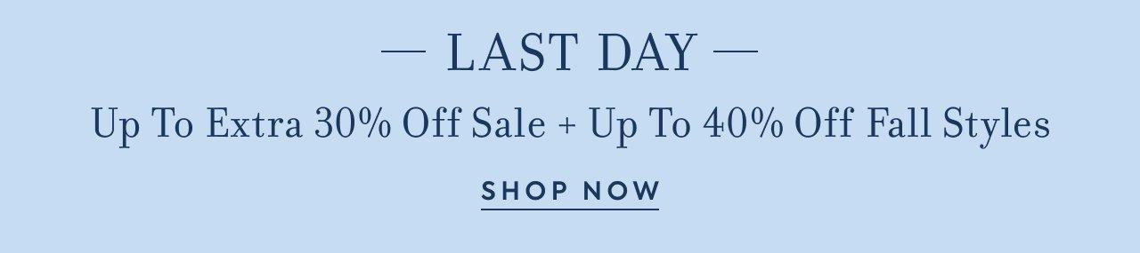 LAST DAY. Up To Extra 30% Off Sale + Up To 40% Off Fall Styles. Shop Now. 