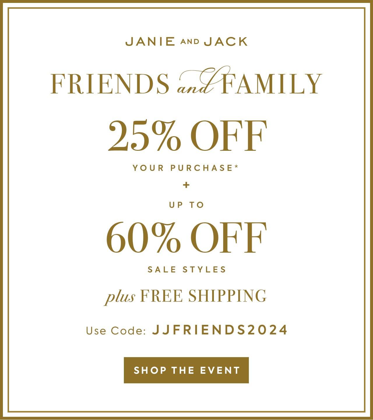 Janie and Jack. Friends and Family. 25% Off Your Purchase + Up to 60% Off Sale Styles + Free Shipping. Use Code: JJFRIENDS2024. Shop the event.