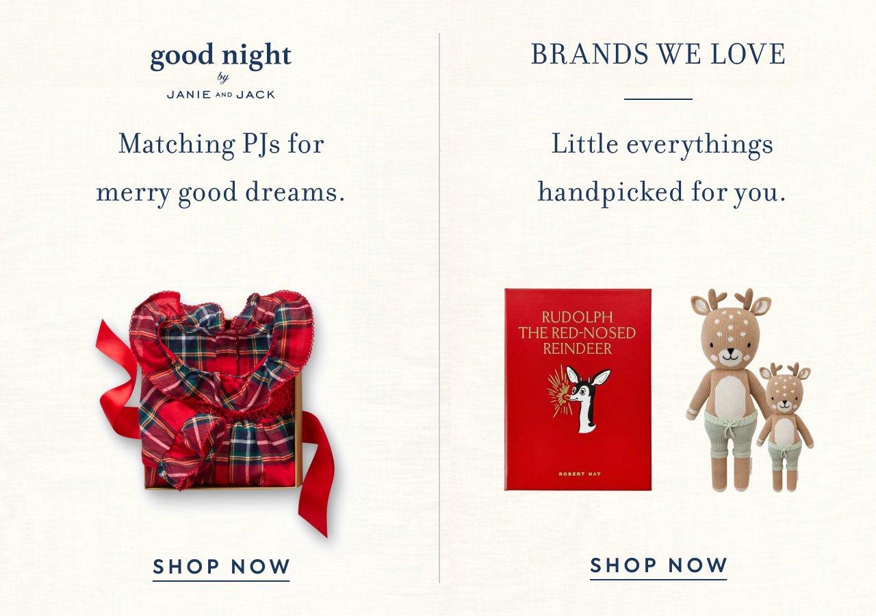 Goodnight by Janie and Jack. Matching PJs for merry good dreams. Shop Now. Brands We Love. Little everythings handpicked for you. Shop Now. 