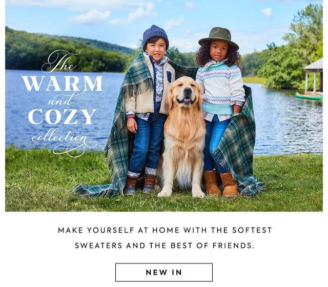 The Warm and Cozy Collection: Make yourself at home with the softest sweaters and the best of friends. Shop new in for girl, boy and baby.