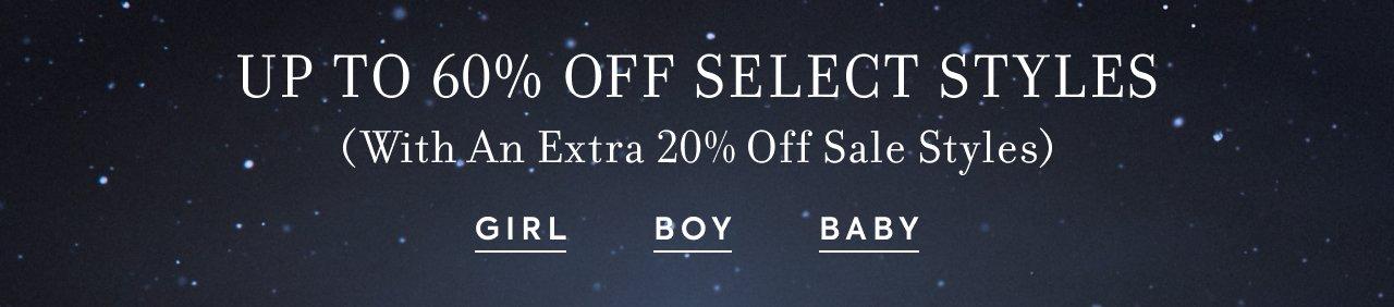 Up to 60% Off Select Styles + Extra 20% Off Sale. Girl. Boy. Baby,
