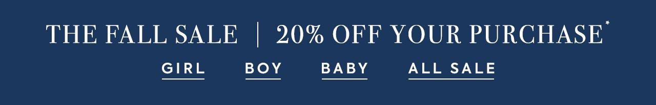 The Fall Sale. 20% Off Your Purchase*. Girl. Boy. Baby. All Sale. 