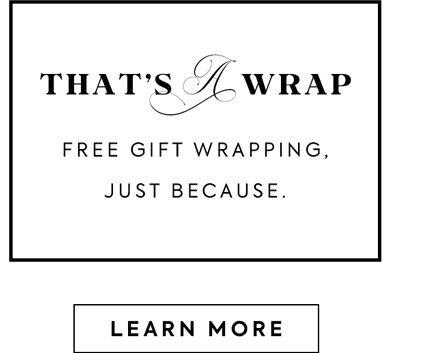 That's a Wrap. Free gift wrapping, just because. Learn more. 
