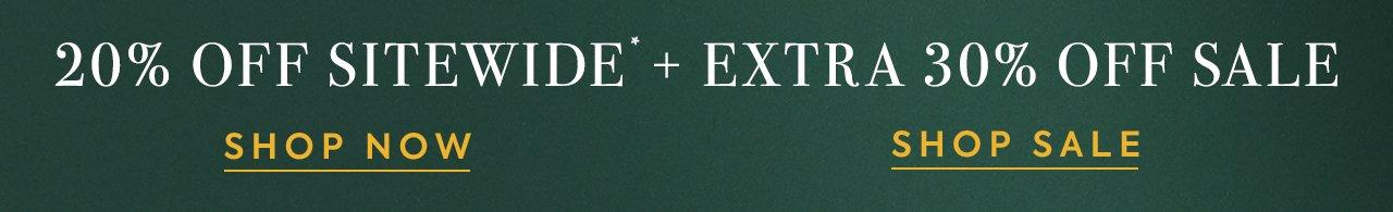 20% Off Sitewide* + Extra 30% Off Sale. Shop Now. Shop Sale. 