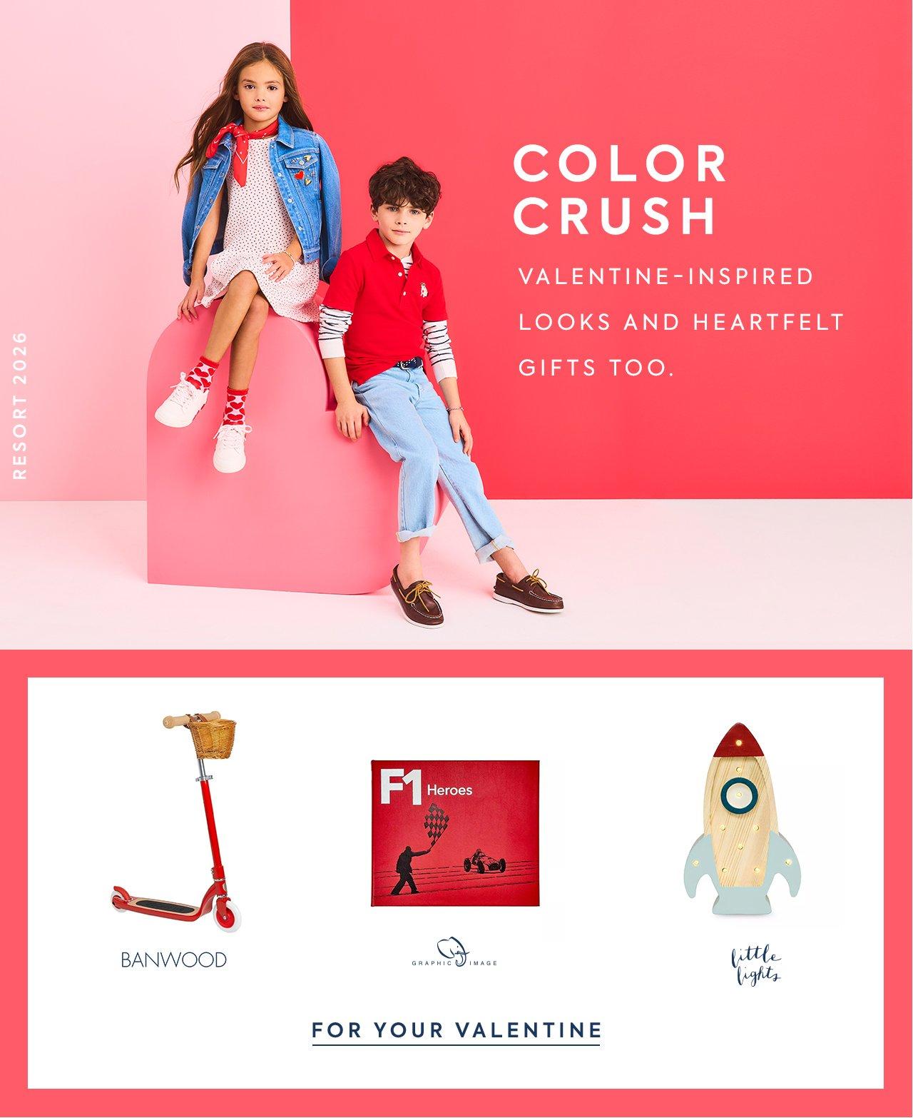 Color Crush. Valentine-inspired looks and heartfelt gifts too. For Your Valentine.