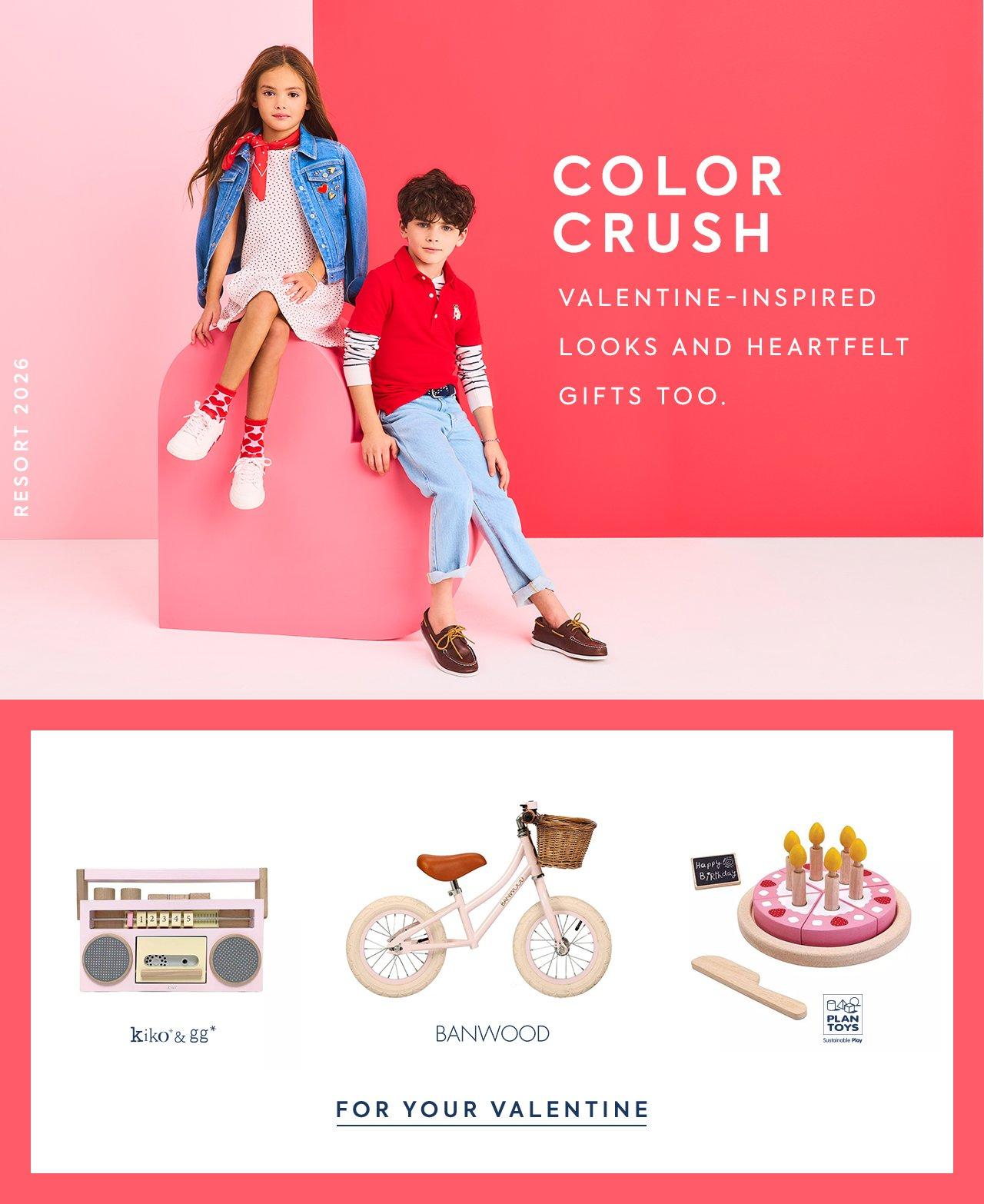 Color Crush. Valentine-inspired looks and heartfelt gifts too. For Your Valentine.