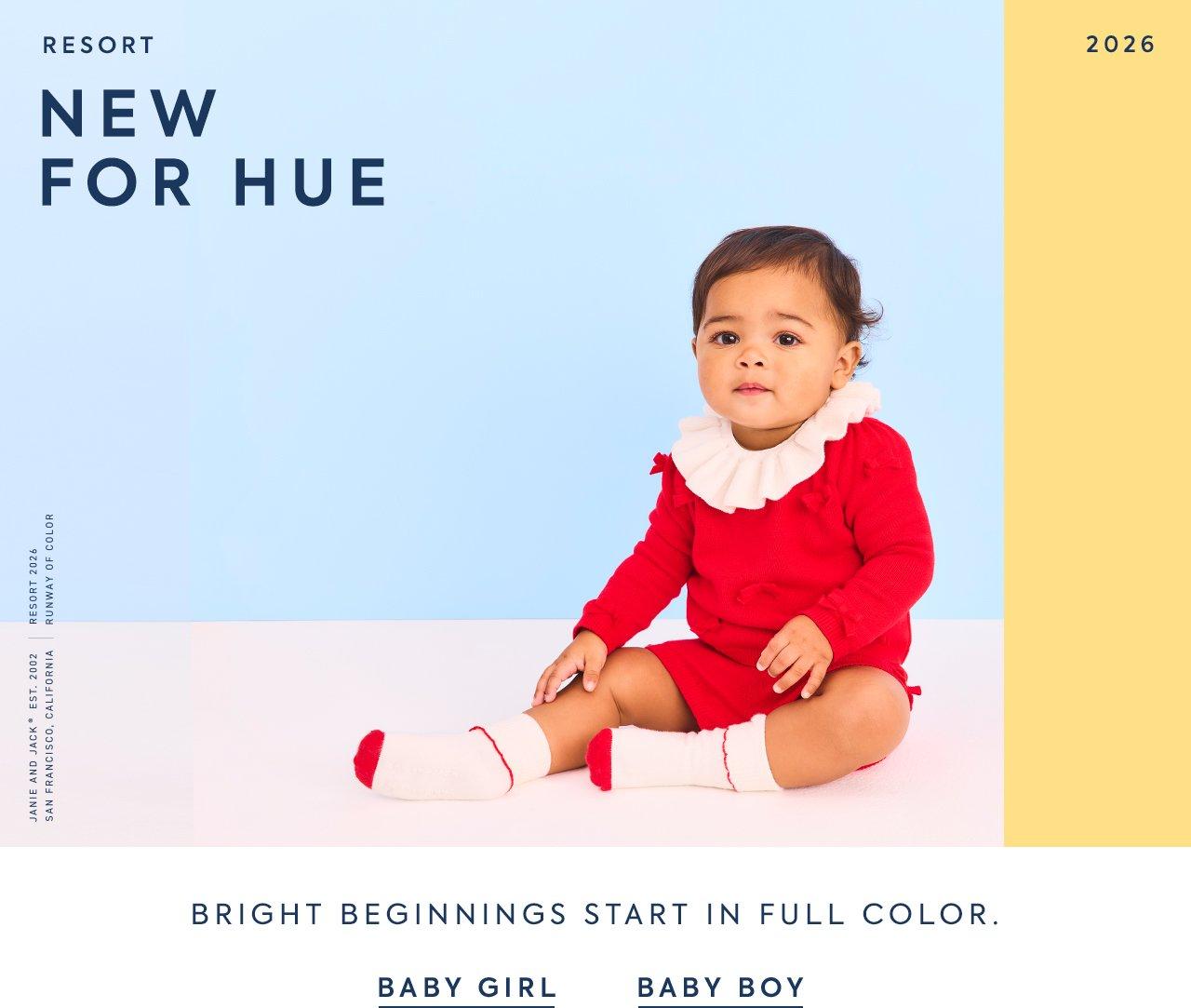 Resort 2026. New for Hue. Bright Beginnings Start in Full Color. Baby Girl. Baby Boy. 