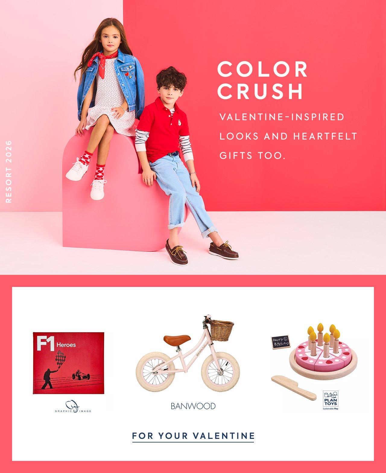 Color Crush. Valentine-inspired looks and heartfelt gifts too. For Your Valentine.